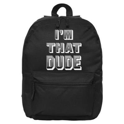 Dude I''m That Dude 16 in Basic Backpack