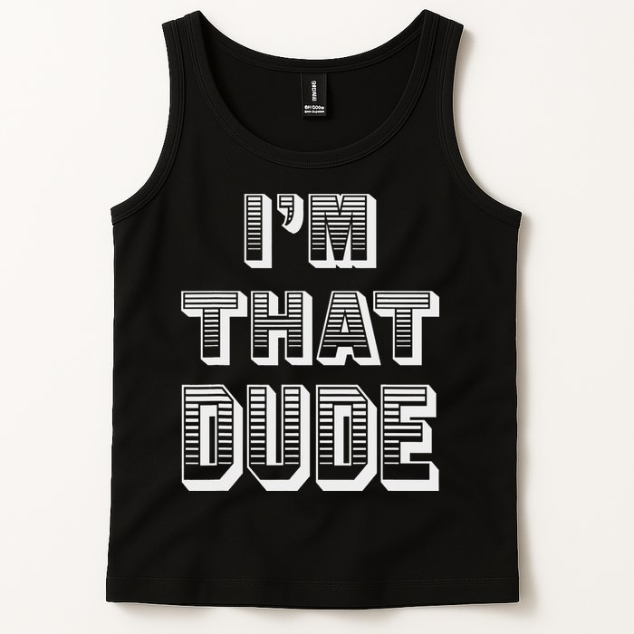 Dude I''m That Dude Tank Top