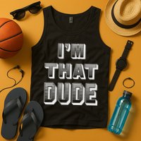 Dude I''m That Dude Tank Top