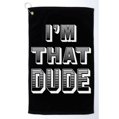Dude I''m That Dude Golf Towel