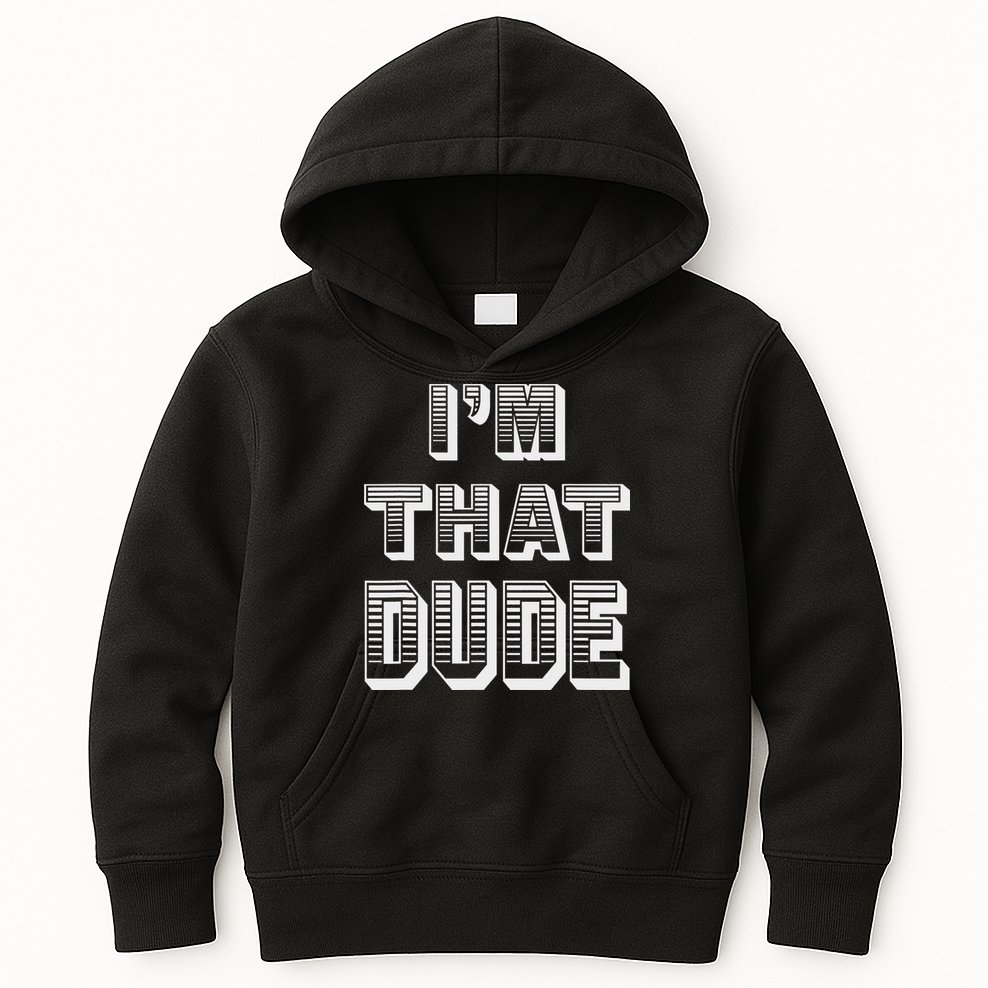 Dude I''m That Dude Kids Hoodie