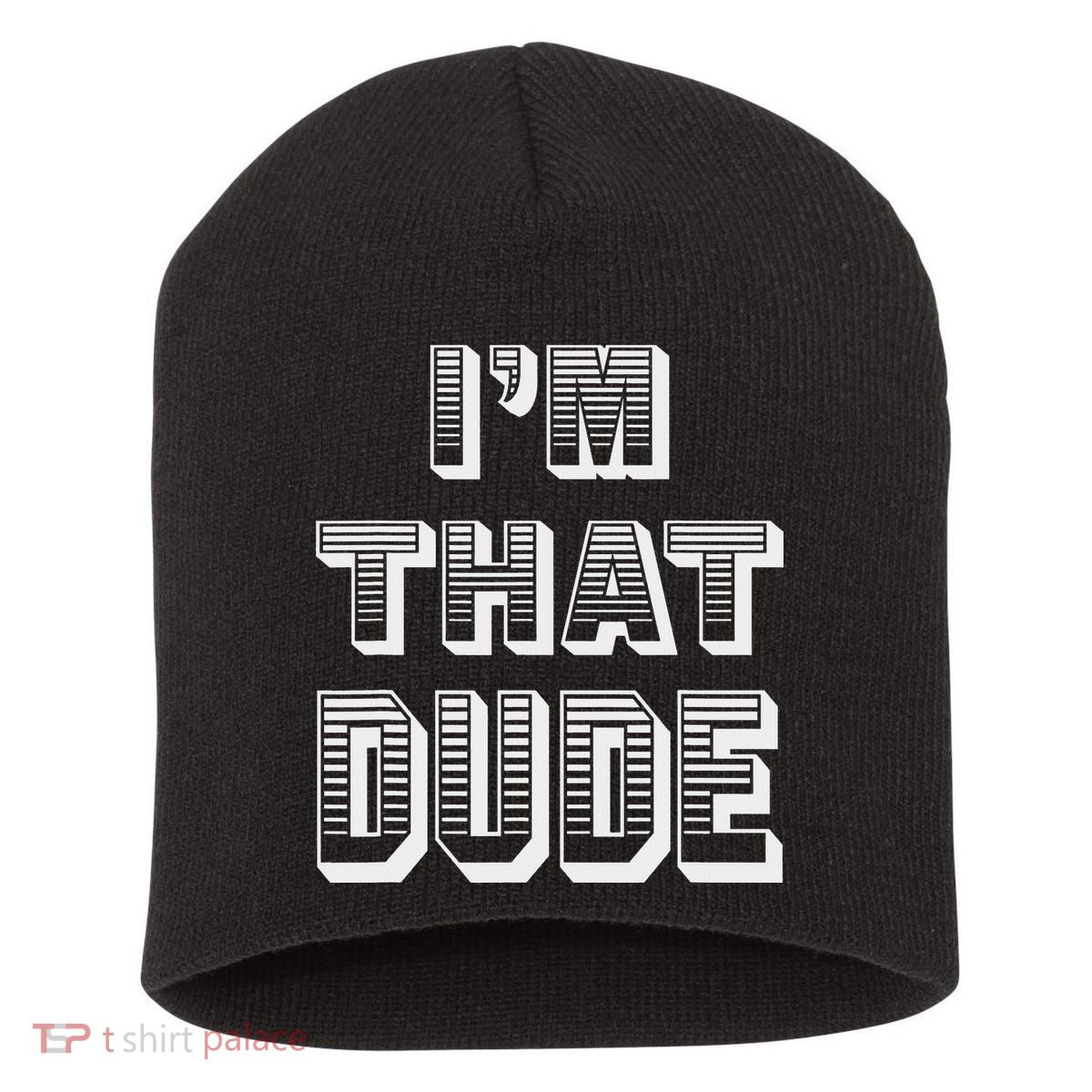Dude I''m That Dude Short Acrylic Beanie