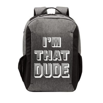 Dude I''m That Dude Vector Backpack
