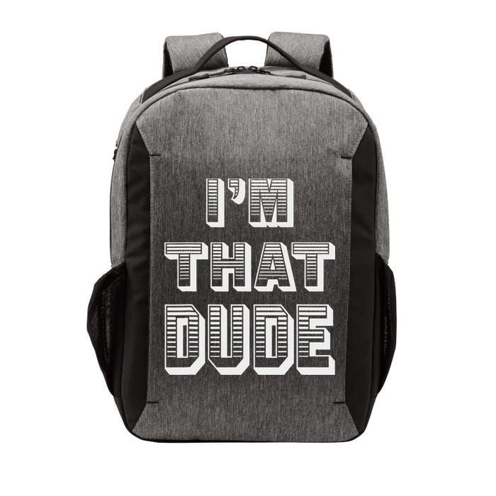 Dude I''m That Dude Vector Backpack