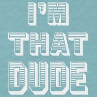 Dude I''m That Dude Sueded Cloud Jersey T-Shirt