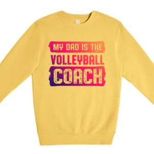 Dad Is The Volleyball Coach Fathers Day Volleyball Player Gift Premium Crewneck Sweatshirt