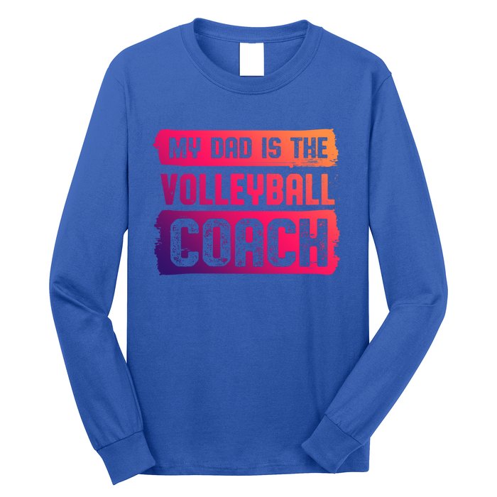 Dad Is The Volleyball Coach Fathers Day Volleyball Player Gift Long Sleeve Shirt