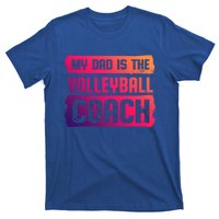 Dad Is The Volleyball Coach Fathers Day Volleyball Player Gift T-Shirt