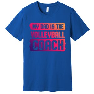 Dad Is The Volleyball Coach Fathers Day Volleyball Player Gift Premium T-Shirt