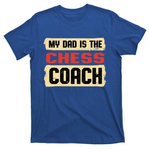 Dad Is The Chess Coach Fathers Day Chess Player Parents Cool Gift T-Shirt