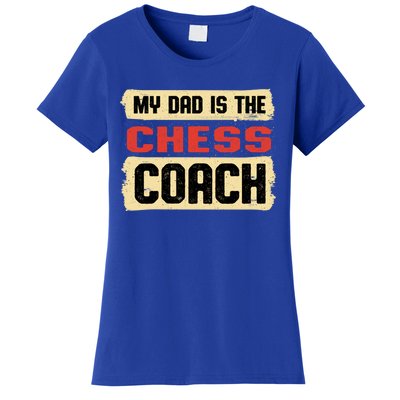 Dad Is The Chess Coach Fathers Day Chess Player Parents Cool Gift Women's T-Shirt