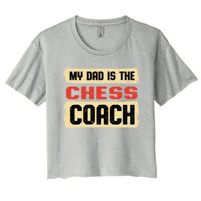 Dad Is The Chess Coach Fathers Day Chess Player Parents Cool Gift Women's Crop Top Tee