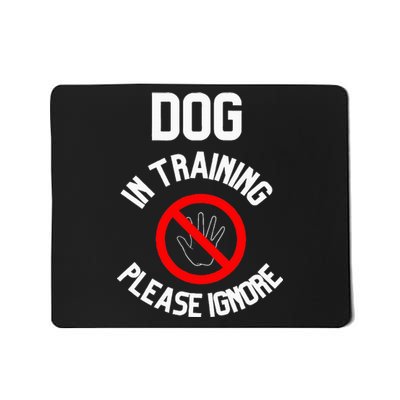 Dog In Training Please Ignore Mousepad