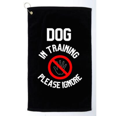 Dog In Training Please Ignore Platinum Collection Golf Towel