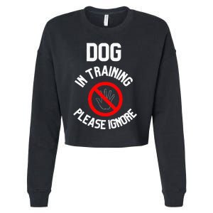 Dog In Training Please Ignore Cropped Pullover Crew