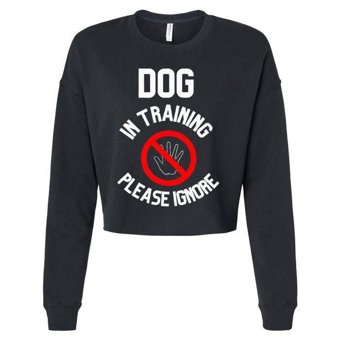 Dog In Training Please Ignore Cropped Pullover Crew