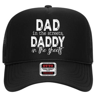 Dad In The Streets Daddy In The Sheets Funny Fathers Day High Crown Mesh Back Trucker Hat