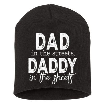 Dad In The Streets Daddy In The Sheets Funny Fathers Day Short Acrylic Beanie