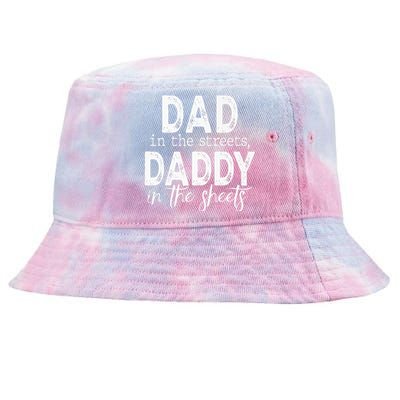 Dad In The Streets Daddy In The Sheets Funny Fathers Day Tie-Dyed Bucket Hat