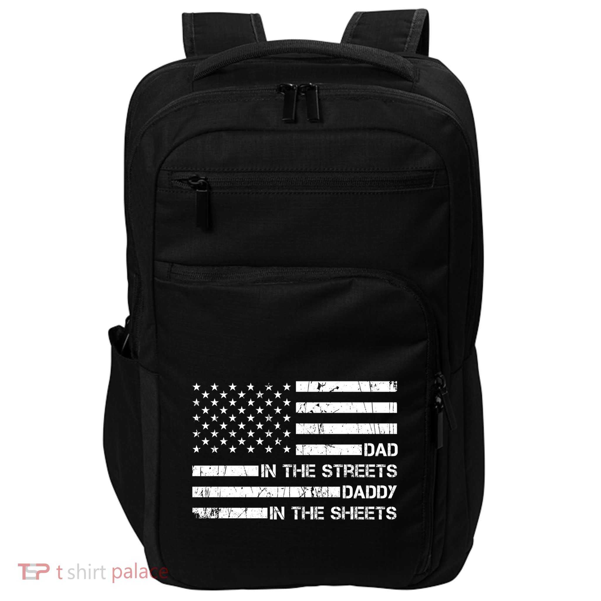Dad In The Streets Daddy In The Sheets Presents For Dad Gift Impact Tech Backpack