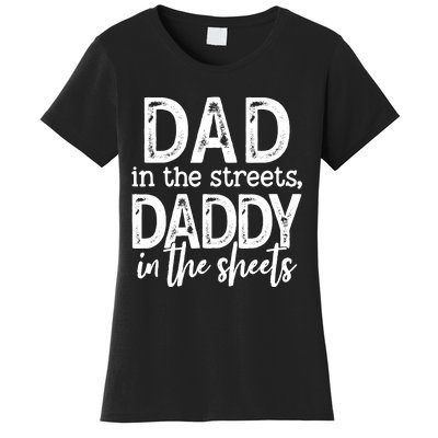 Dad In The Streets Daddy In The Sheets Funny Fathers Day Women's T-Shirt