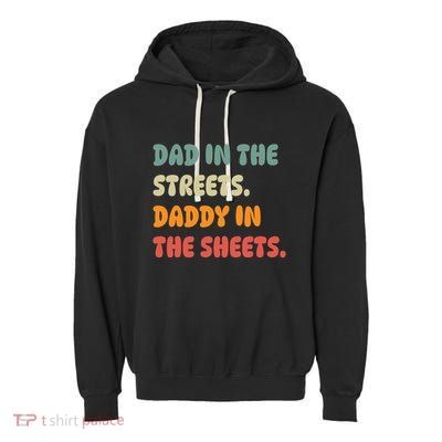 Dad In The Streets Daddy In The Sheets Funny Garment-Dyed Fleece Hoodie
