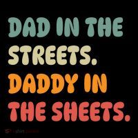 Dad In The Streets Daddy In The Sheets Funny Mug