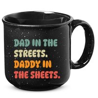 Dad In The Streets Daddy In The Sheets Funny 15oz Campfire Ceramic Mug