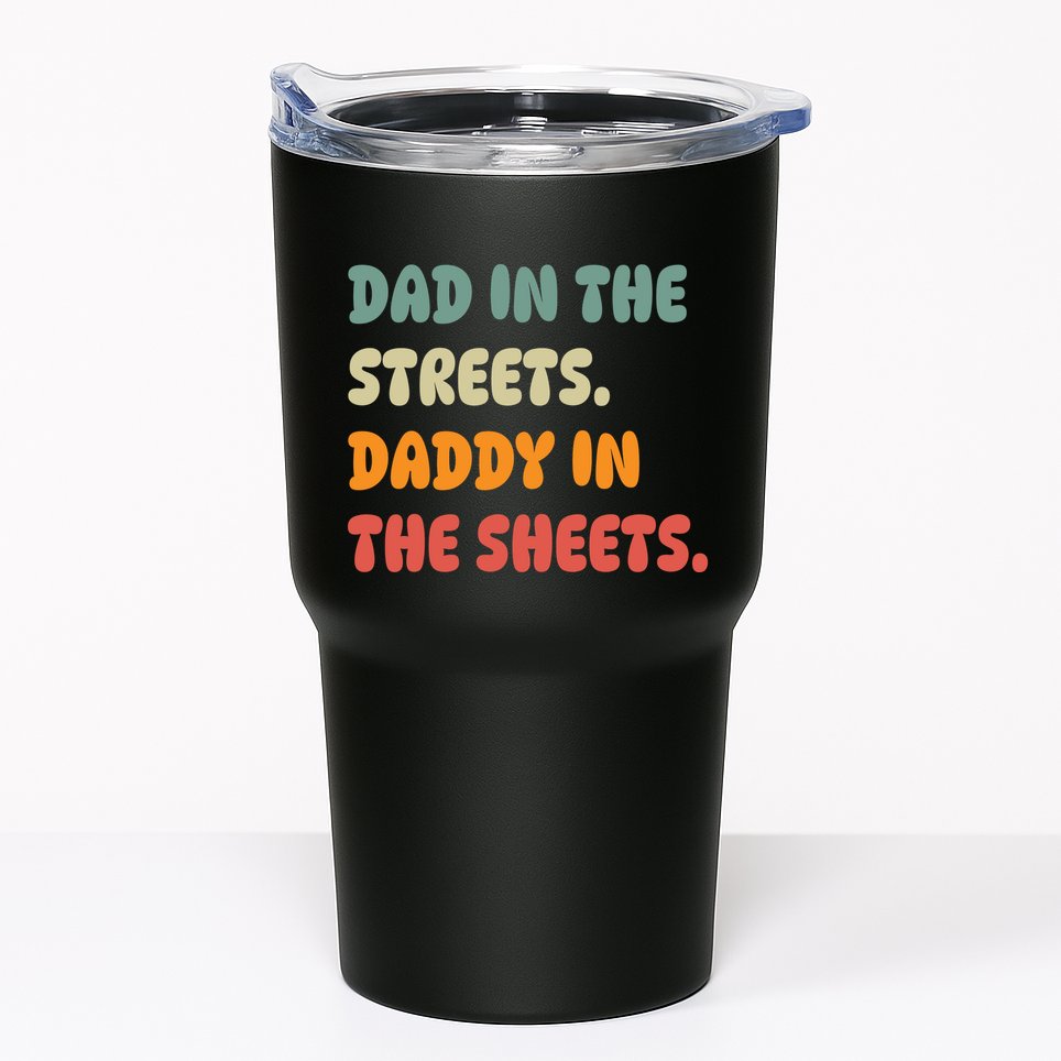 Dad In The Streets Daddy In The Sheets Funny Tumbler