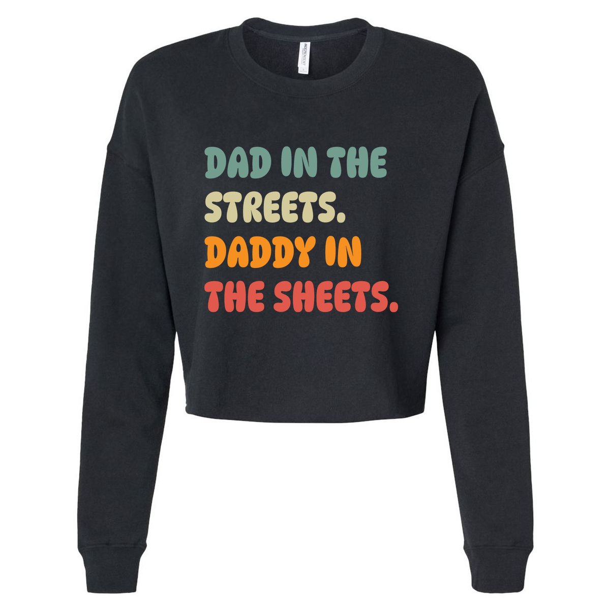 Dad In The Streets Daddy In The Sheets Funny Cropped Pullover Crew