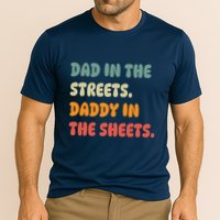 Dad In The Streets Daddy In The Sheets Funny Performance Shirt