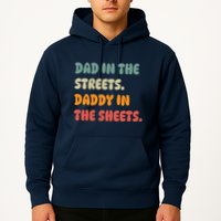 Dad In The Streets Daddy In The Sheets Funny Hoodie
