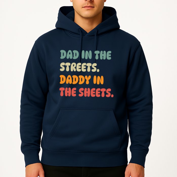 Dad In The Streets Daddy In The Sheets Funny Hoodie
