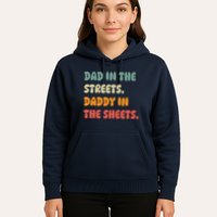 Dad In The Streets Daddy In The Sheets Funny Hoodie