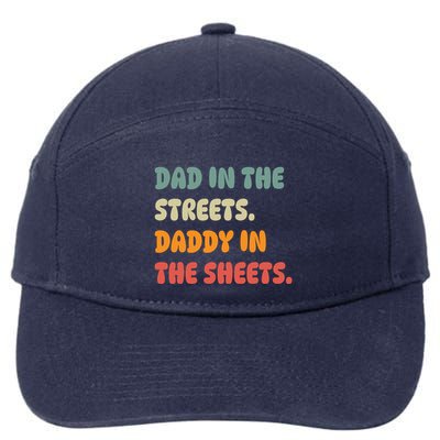 Dad In The Streets Daddy In The Sheets Funny 7-Panel Snapback Hat