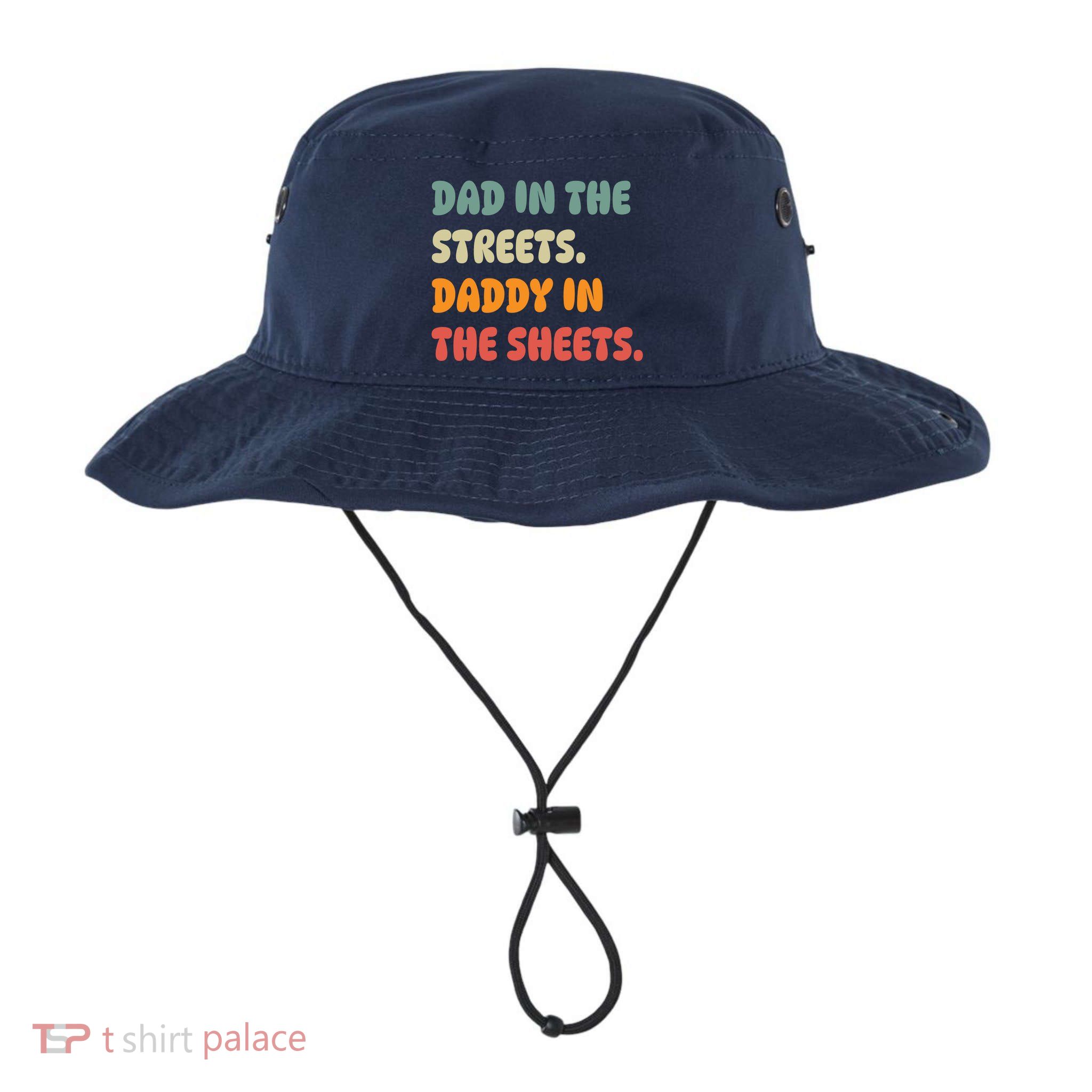 Dad In The Streets Daddy In The Sheets Funny Bucket Hat
