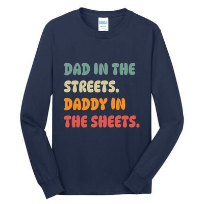 Dad In The Streets Daddy In The Sheets Funny Tall Long Sleeve T-Shirt