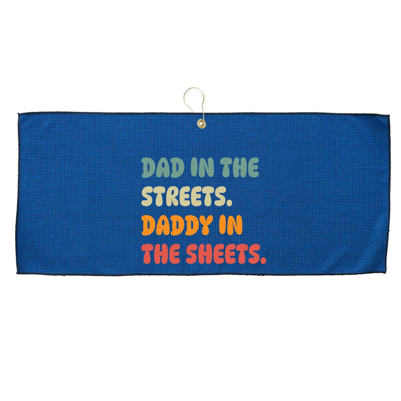 Dad In The Streets Daddy In The Sheets Funny Large Microfiber Waffle Golf Towel
