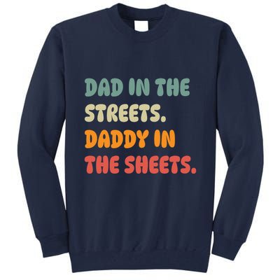 Dad In The Streets Daddy In The Sheets Funny Tall Sweatshirt