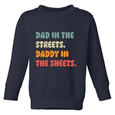 Dad In The Streets Daddy In The Sheets Funny Toddler Sweatshirt