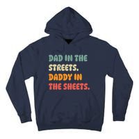 Dad In The Streets Daddy In The Sheets Funny Tall Hoodie