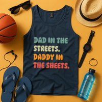 Dad In The Streets Daddy In The Sheets Funny Tank Top