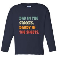 Dad In The Streets Daddy In The Sheets Funny Toddler Long Sleeve Shirt