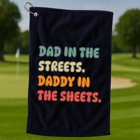 Dad In The Streets Daddy In The Sheets Funny Golf Towel