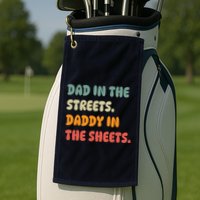 Dad In The Streets Daddy In The Sheets Funny Golf Towel