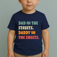 Dad In The Streets Daddy In The Sheets Funny Toddler T-Shirt