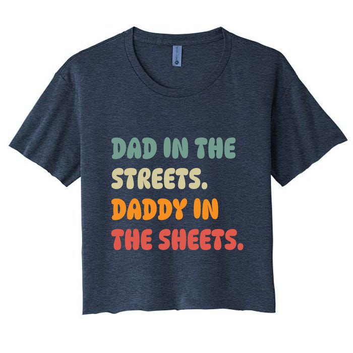 Dad In The Streets Daddy In The Sheets Funny Crop Top