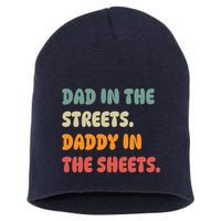 Dad In The Streets Daddy In The Sheets Funny Short Acrylic Beanie