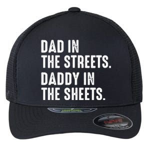 Dad In The Streets Daddy In The Sheets Flexfit Unipanel Trucker Cap