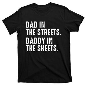 Dad In The Streets Daddy In The Sheets T-Shirt